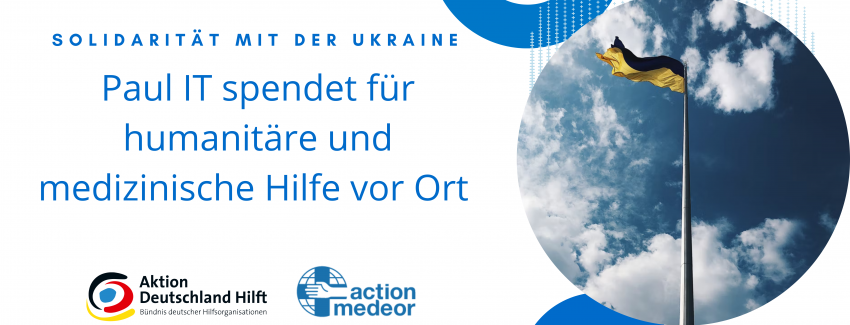 Solidarität mit der Ukraine: PAUL IT spendet für humanitäre und medizinische Hilfe vor Ort
